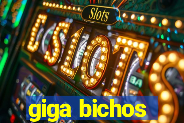 giga bichos